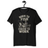 Born to Fish, Forced to Work – Everyday Angler Tee