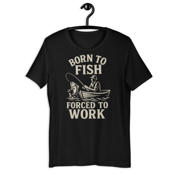 Born to Fish, Forced to Work – Everyday Angler Tee