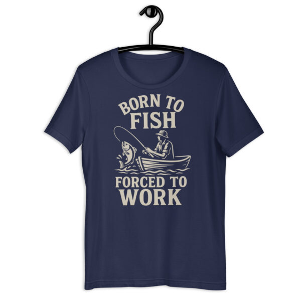 Born to Fish, Forced to Work – Everyday Angler Tee